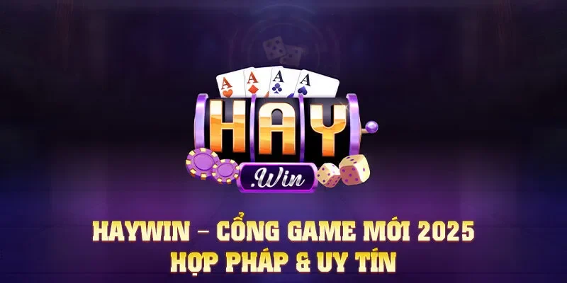 Haywin là một trong những thương hiệu game đổi thưởng trực tuyến nổi bật